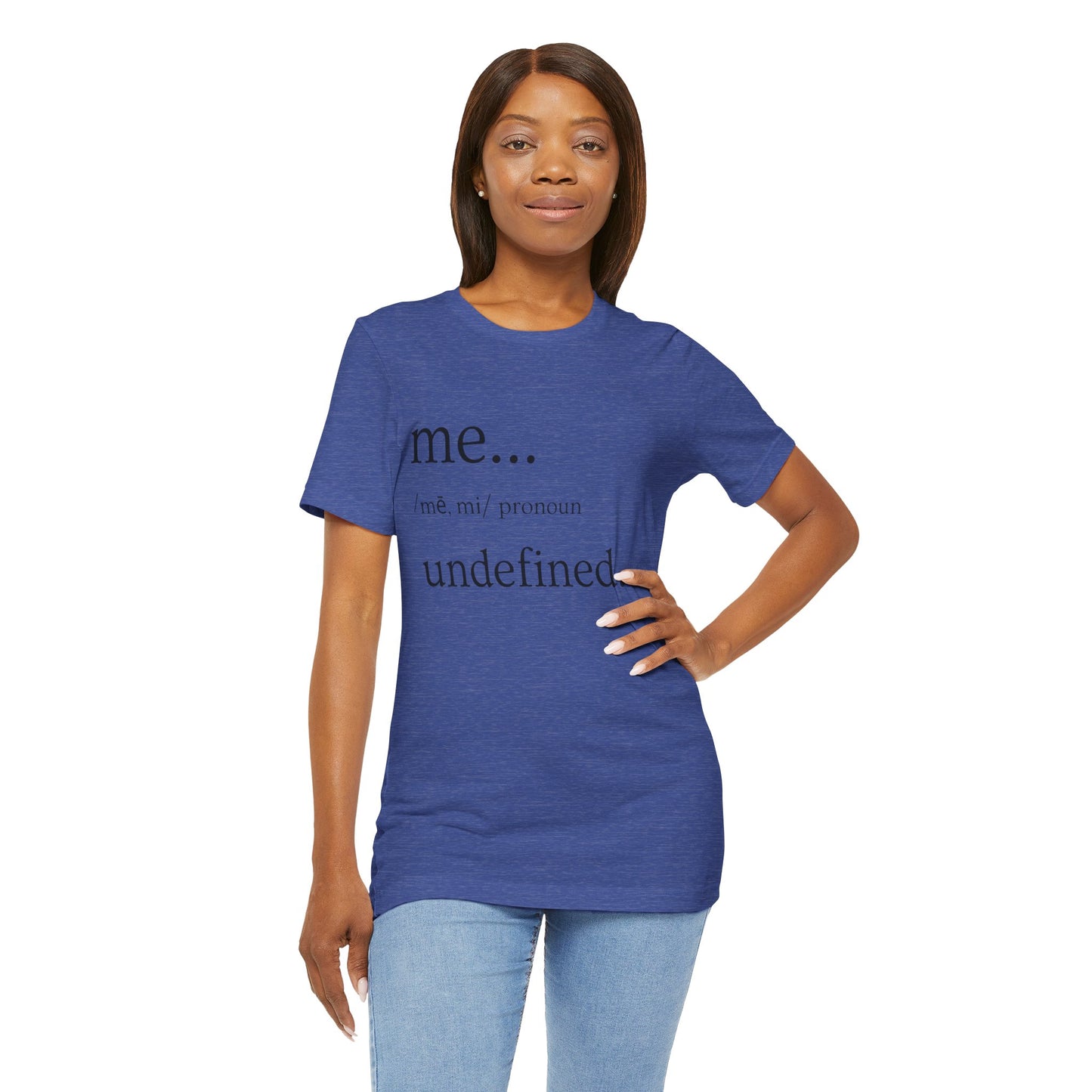 ME... Undefined T-Shirt