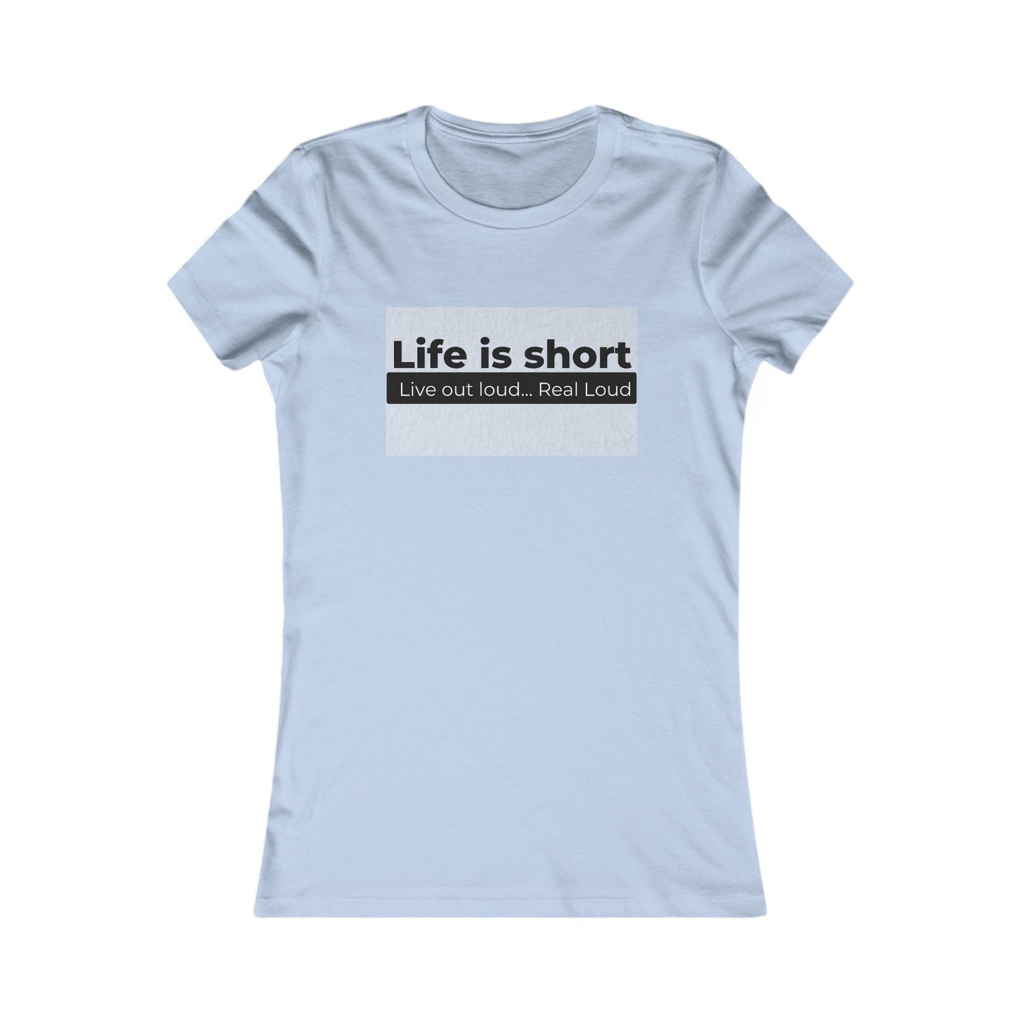 Live Out Loud Fitted T-Shirt