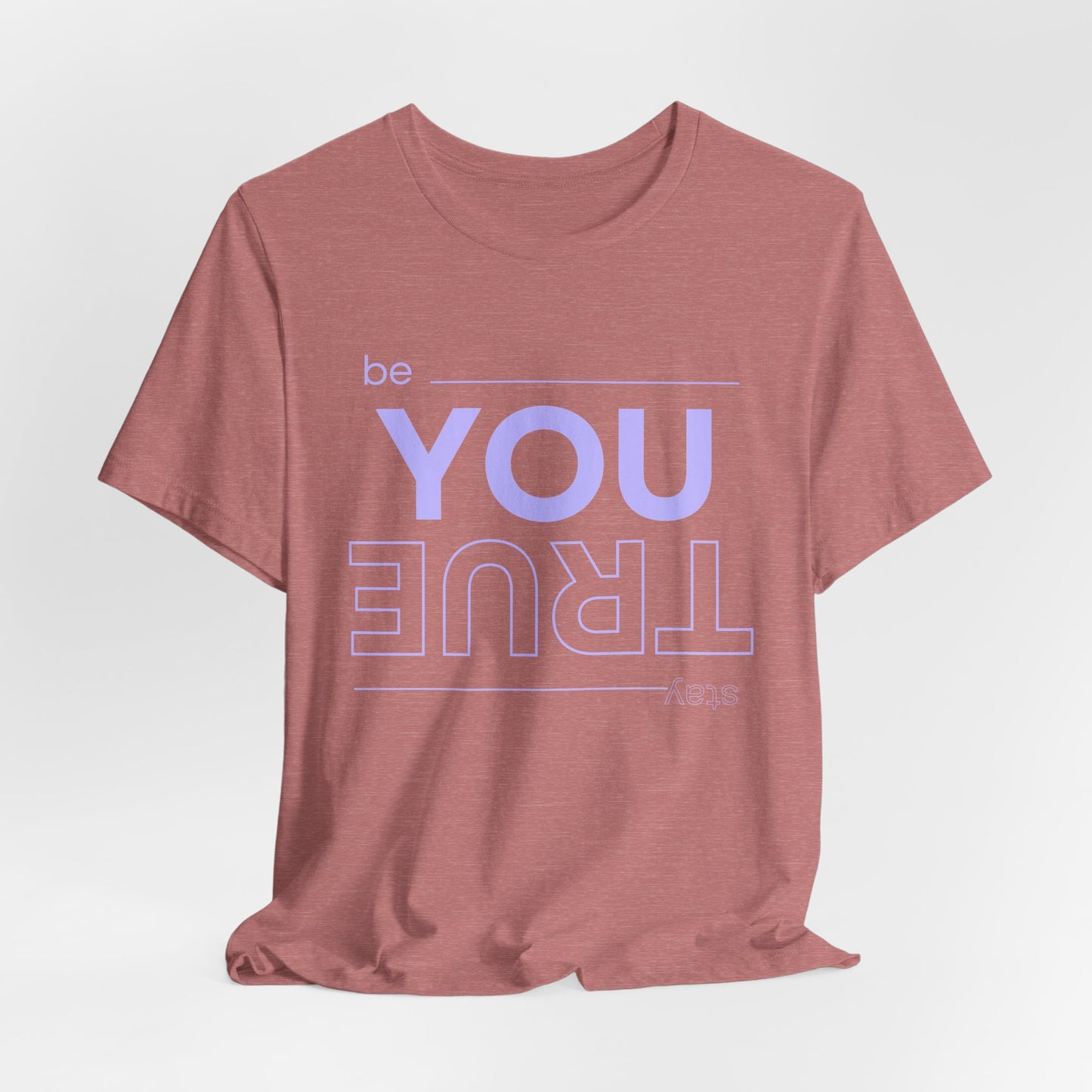 Be You Stay True T-Shirt
