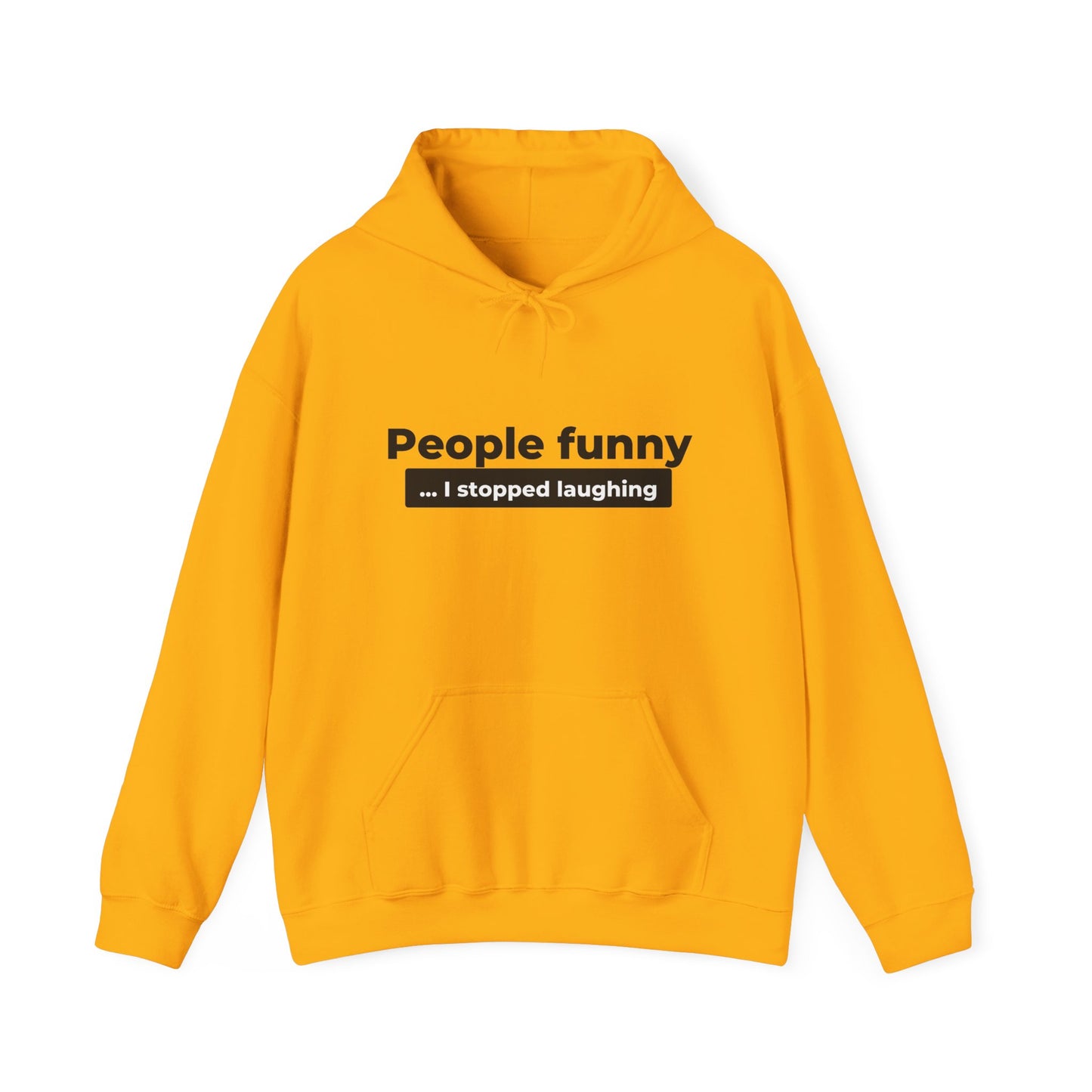 People Funny... I Stopped Laughing Hoodie