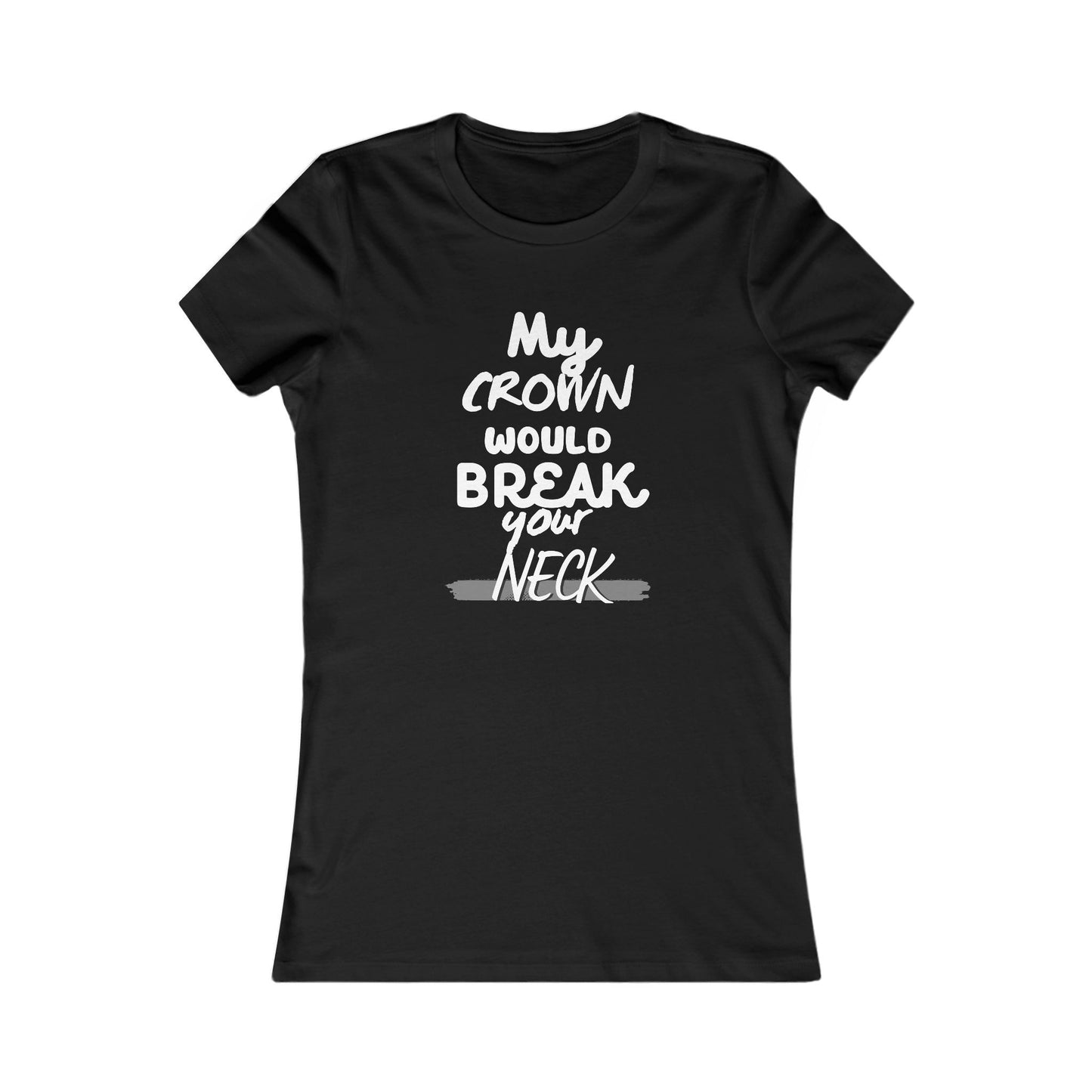 My Crown Would Break Your Neck Fitted T-Shirt