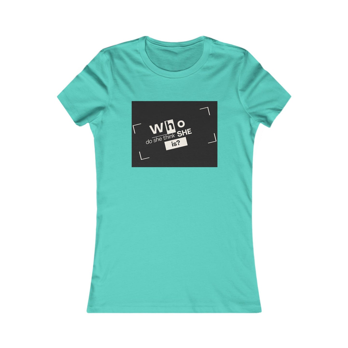 Who Do She Think She is Fitted T-Shirt