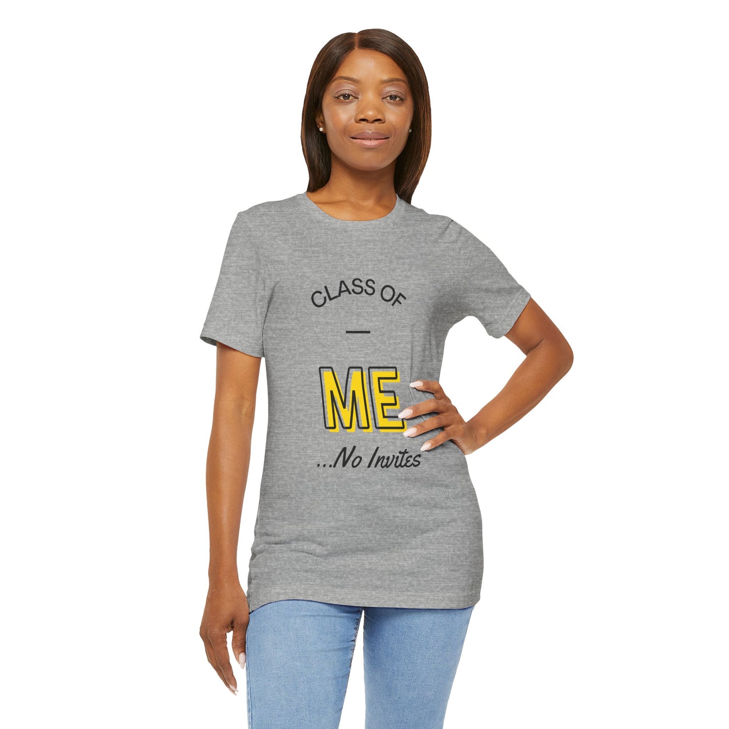 Class of Me... No invites T-Shirt