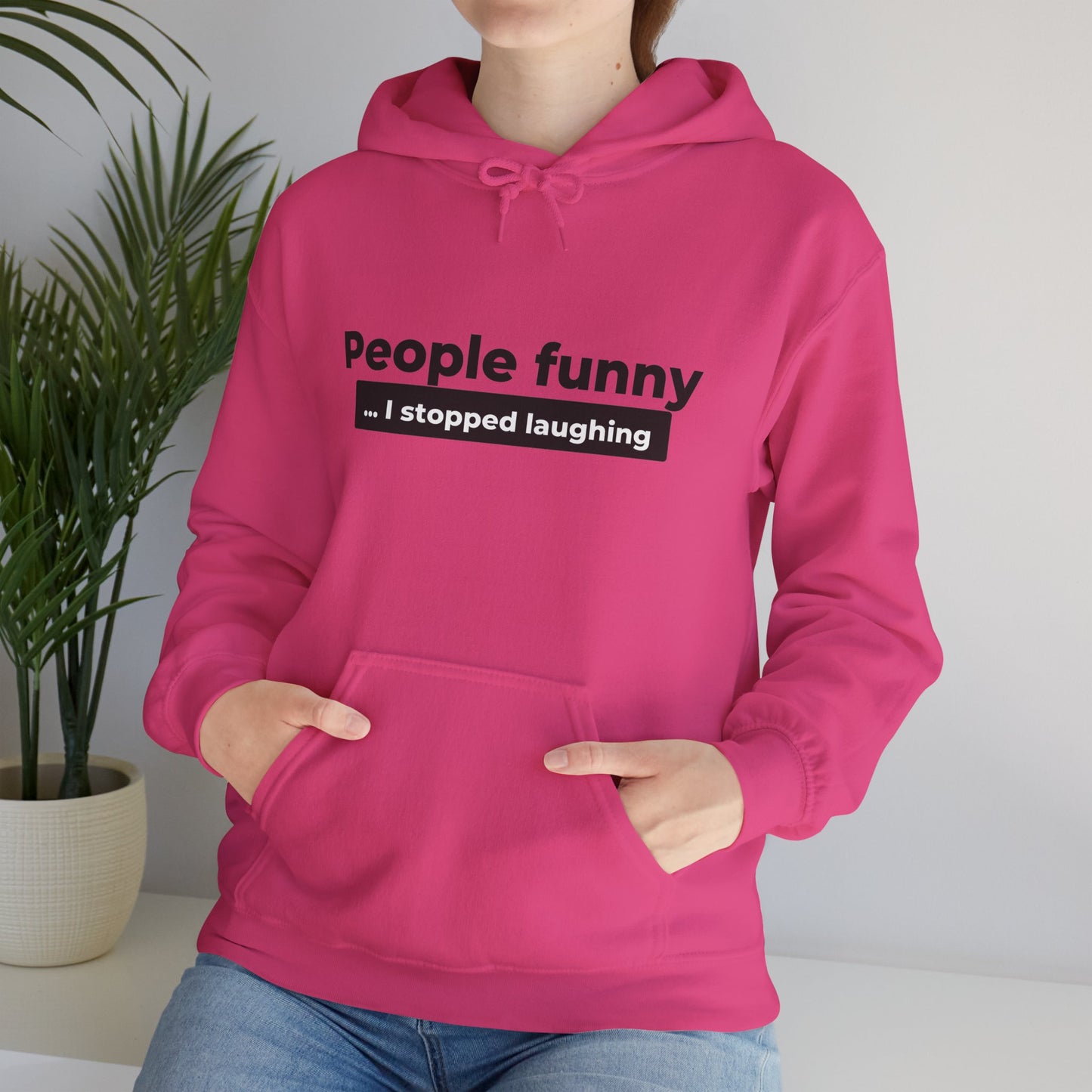 People Funny... I Stopped Laughing Hoodie
