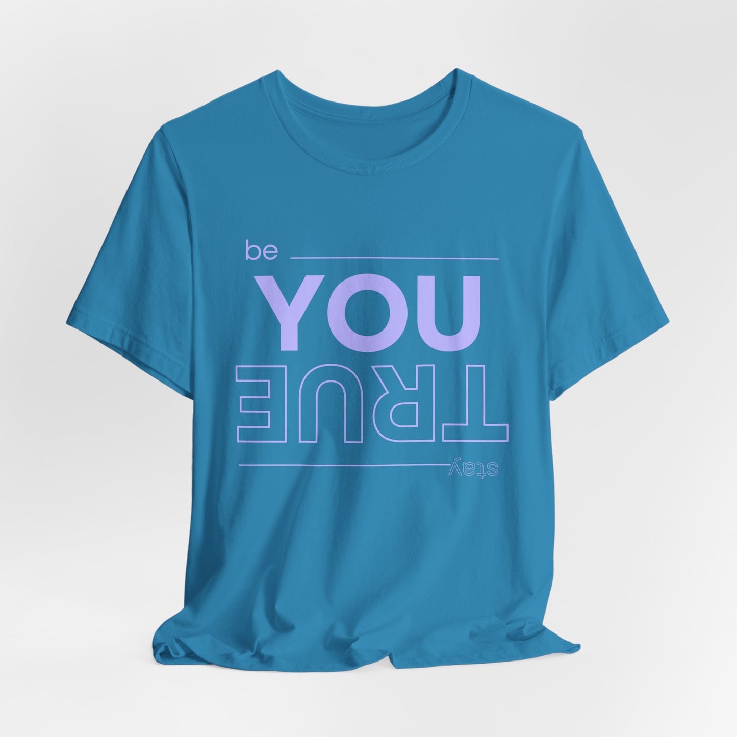 Be You Stay True T-Shirt