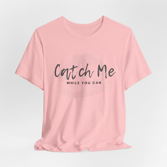 "Catch Me While You Can" Jersey Short Sleeve Tee