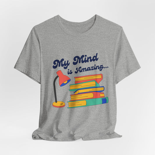 My Mind is Amazing T-Shirt