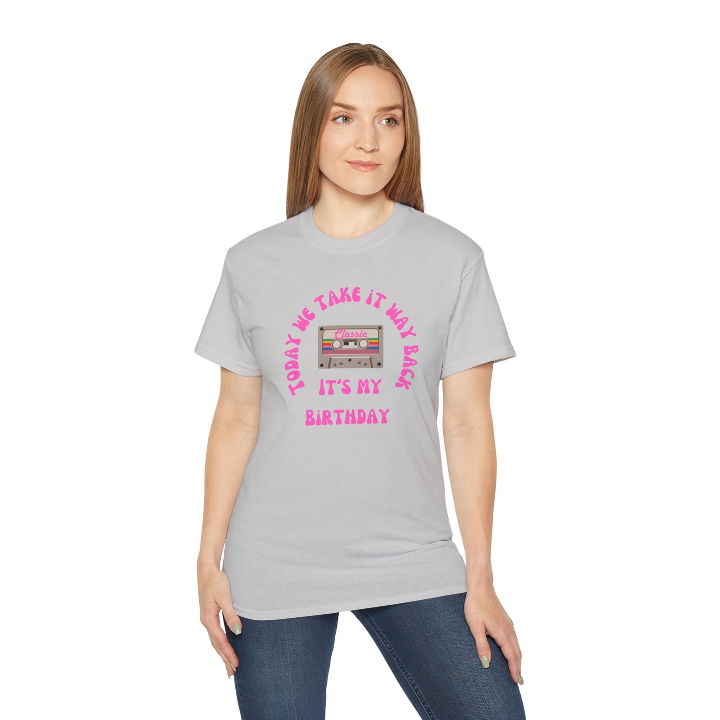 Today We Take It Way Back... It's My Birthday T-Shirt