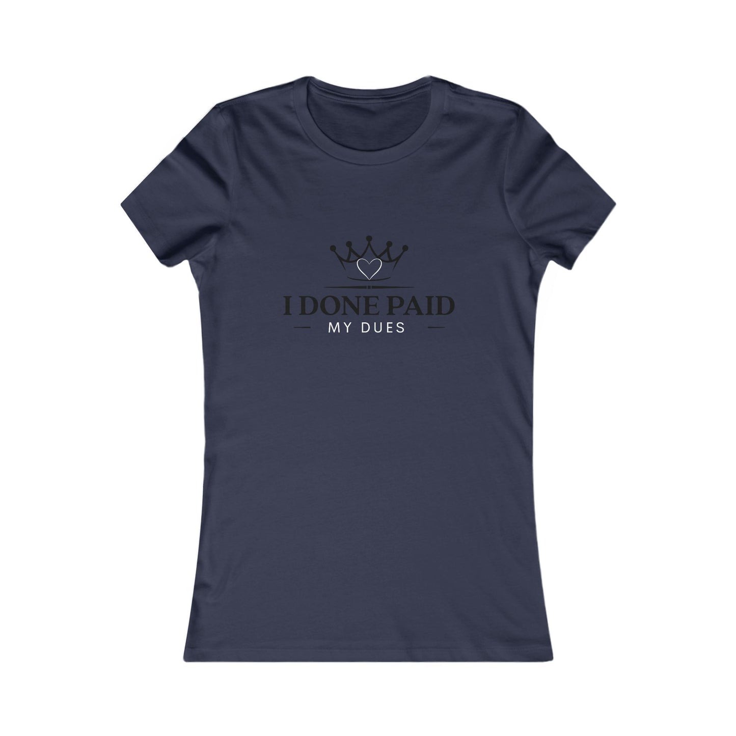 I Done Paid My Dues T-Shirt