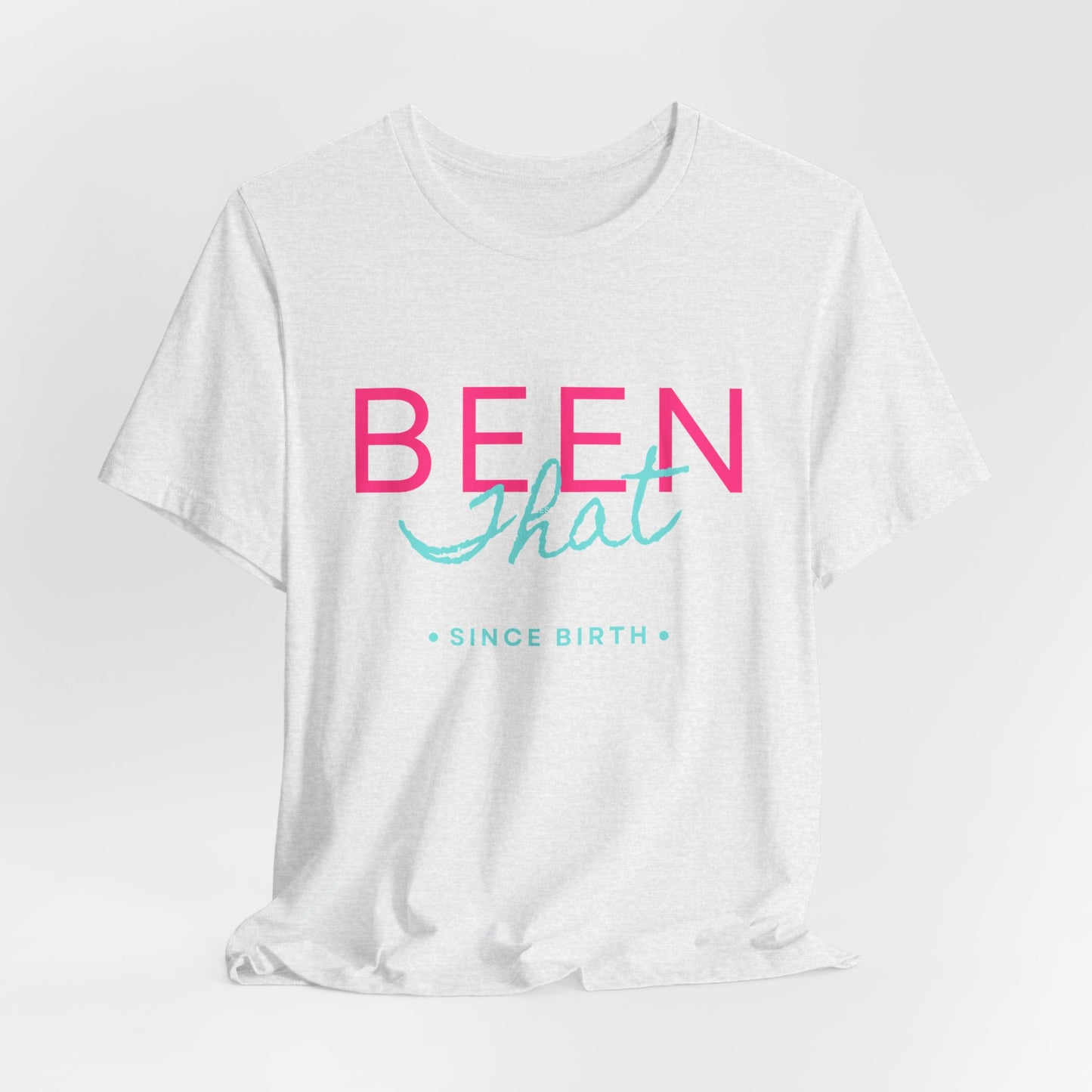 Been That T-Shirt