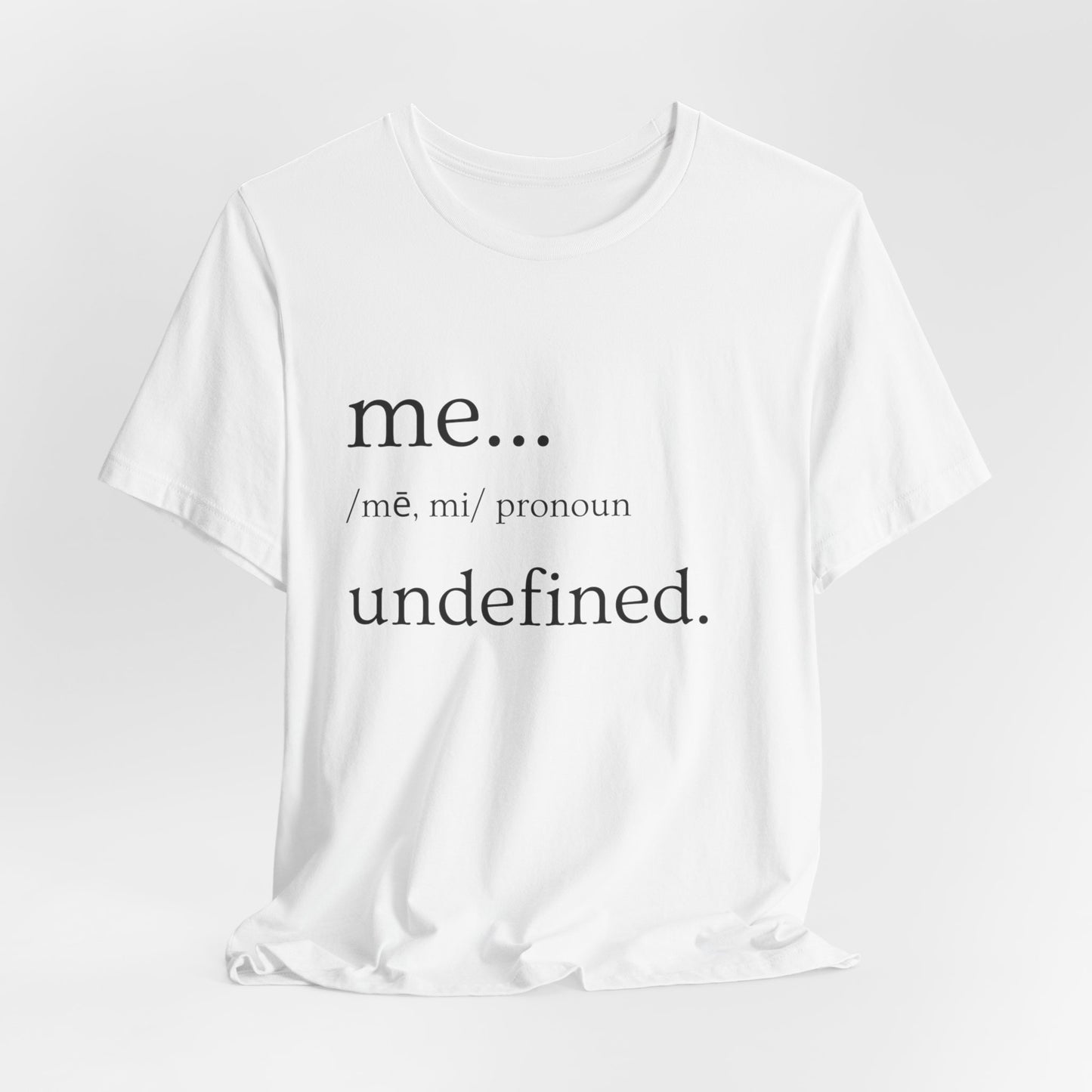 "ME... Undefined" Jersey Short Sleeve Tee