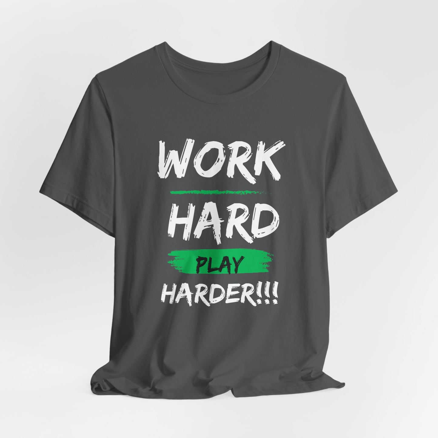 Work Hard... Play Harder T-Shirt