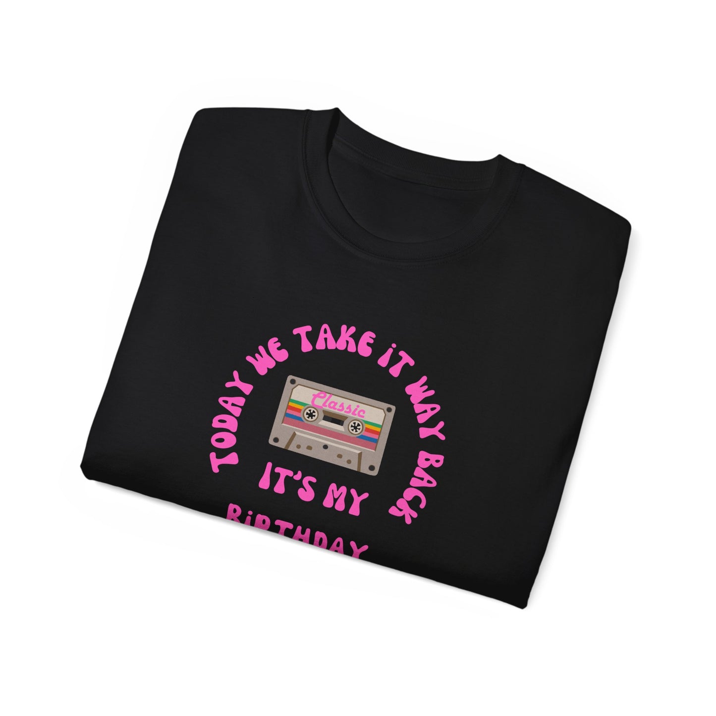 Retro Birthday Tee - 'Today We Take It Way Back' Unisex Cotton T-Shirt