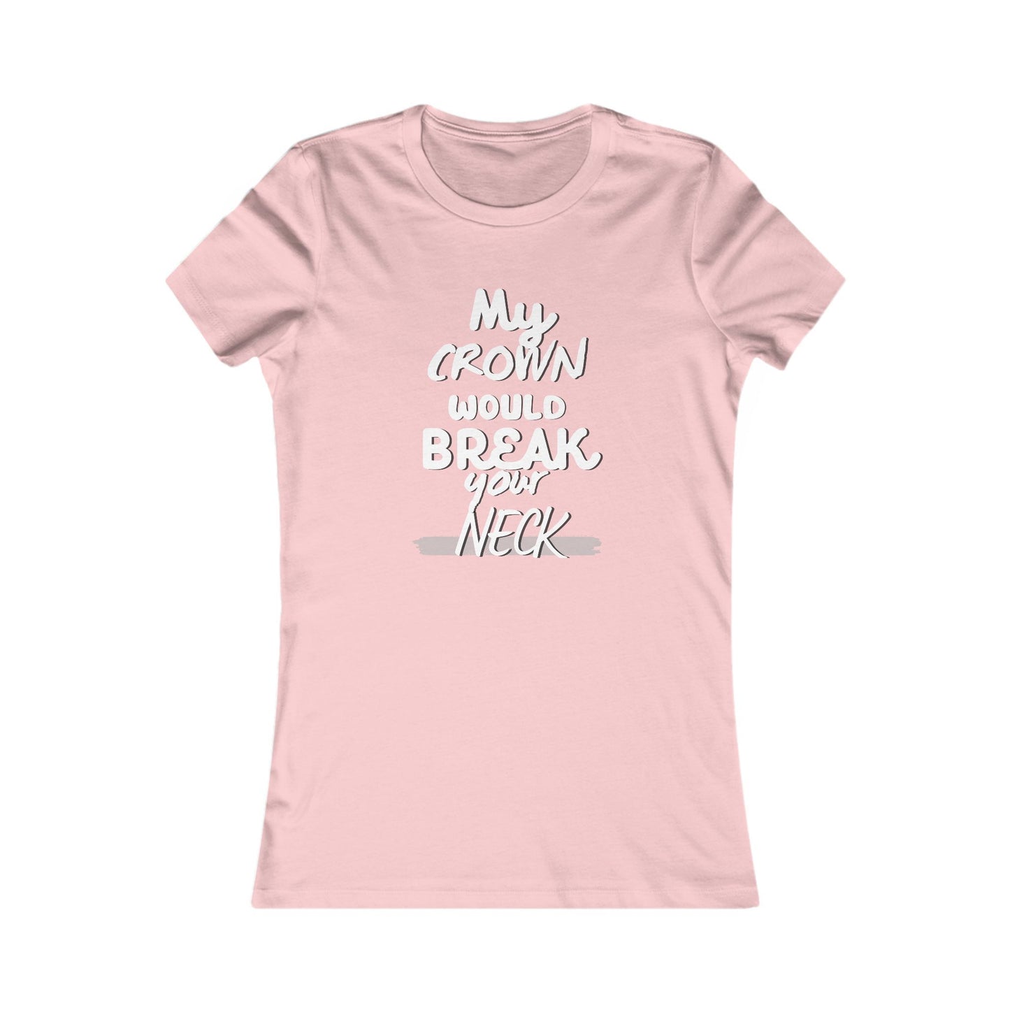 My Crown Would Break Your Neck Fitted T-Shirt