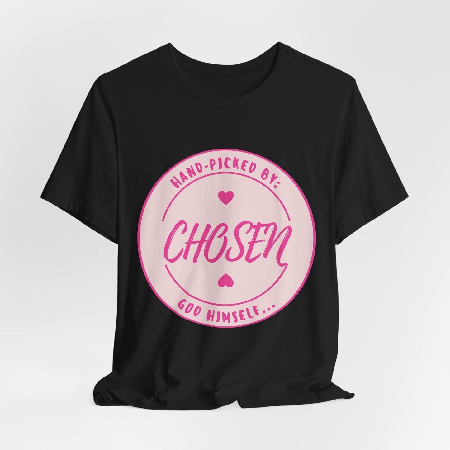 CHOSEN: Hand-picked by God Himself T-Shirt