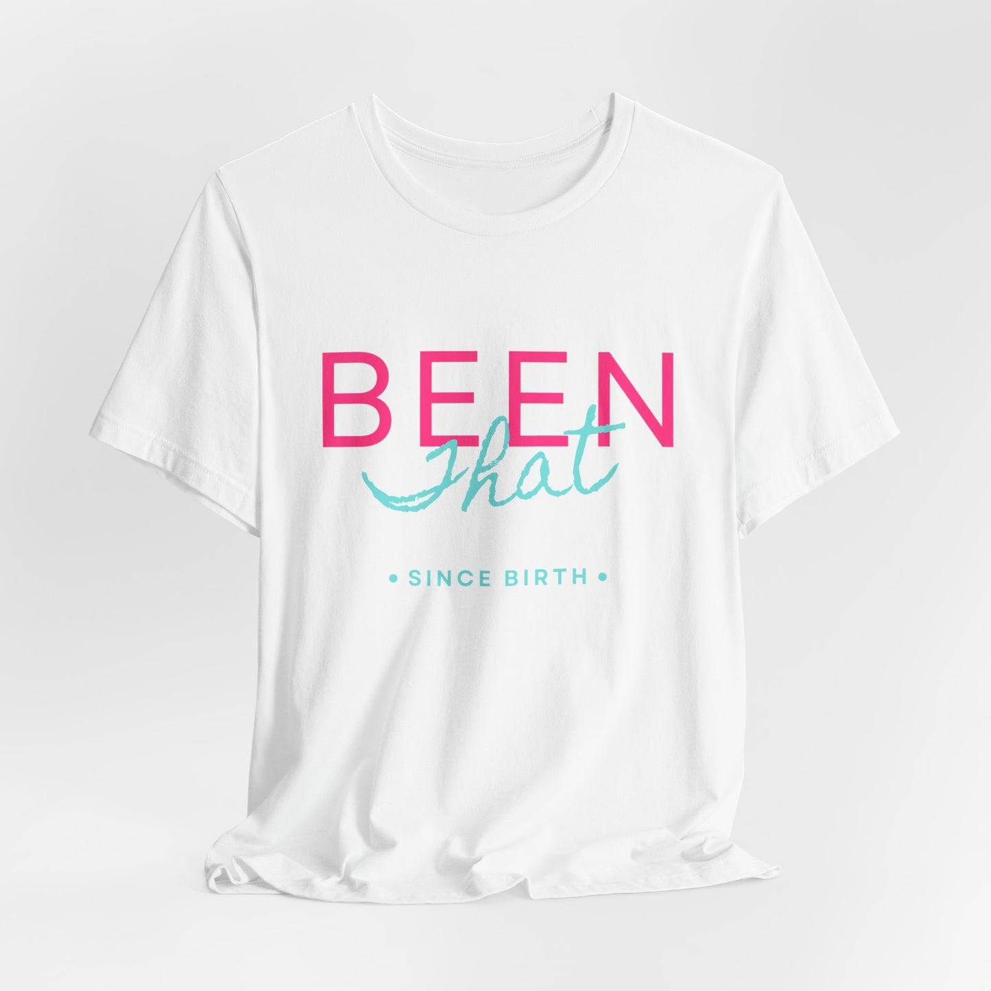Been That T-Shirt