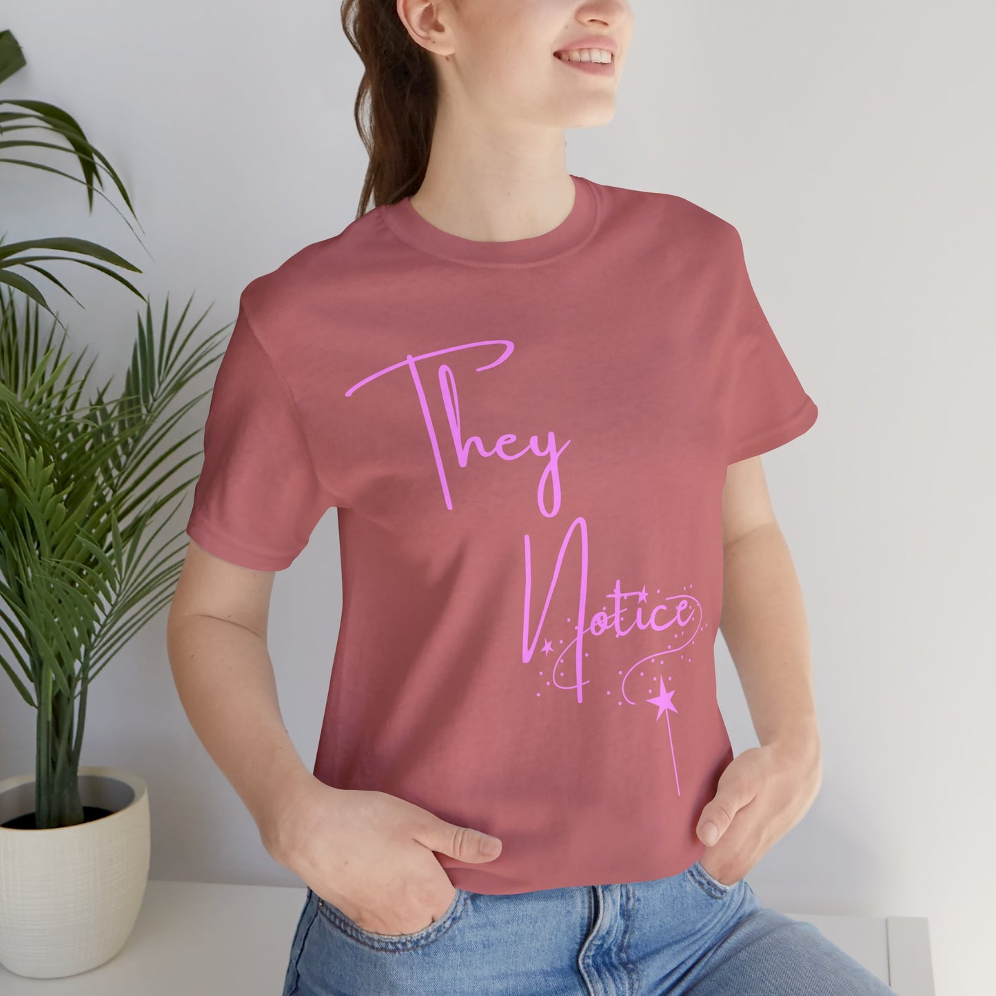 They Notice with star wand T-Shirt
