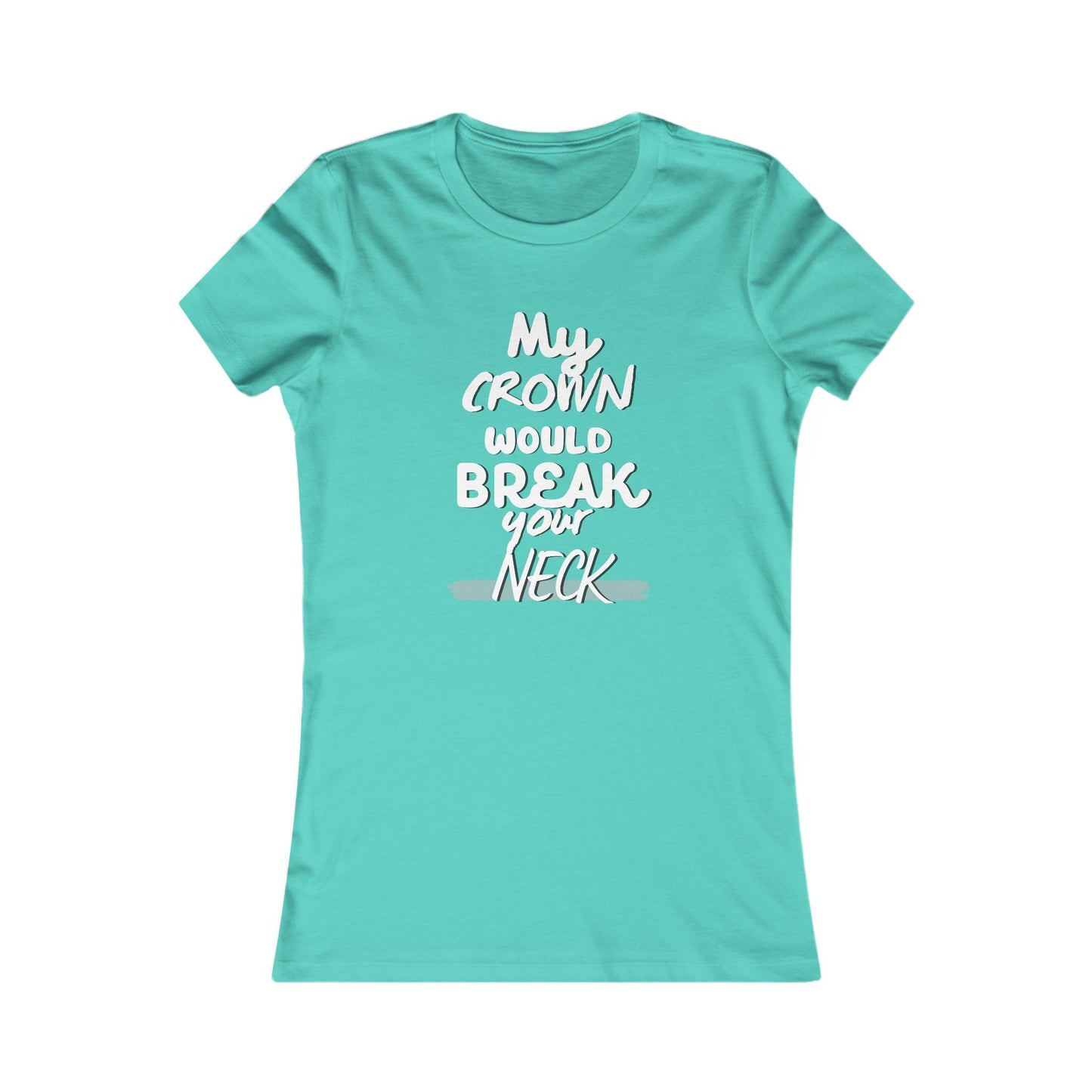 My Crown Would Break Your Neck Fitted T-Shirt