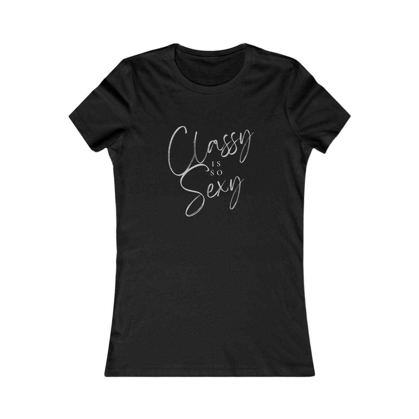 "Classy is so Sexy"- Women's Favorite Tee