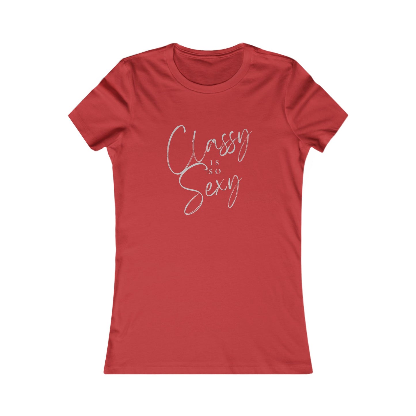"Classy is so Sexy"- Women's Favorite Tee