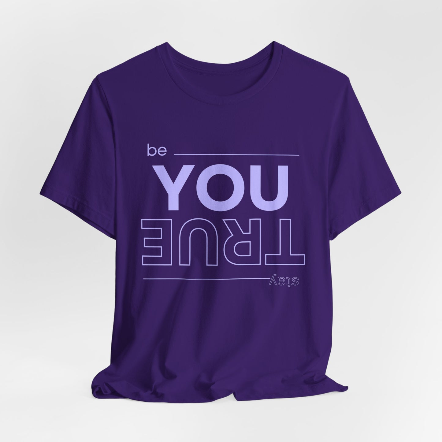 Be You Stay True T-Shirt