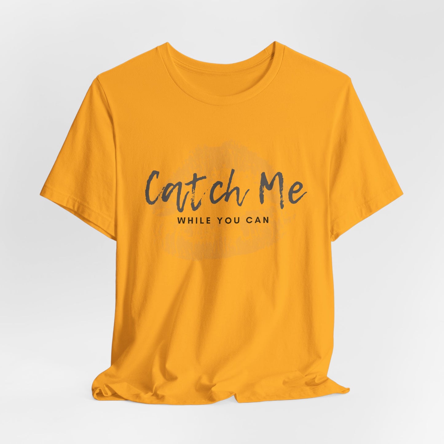 "Catch Me While You Can" Jersey Short Sleeve Tee