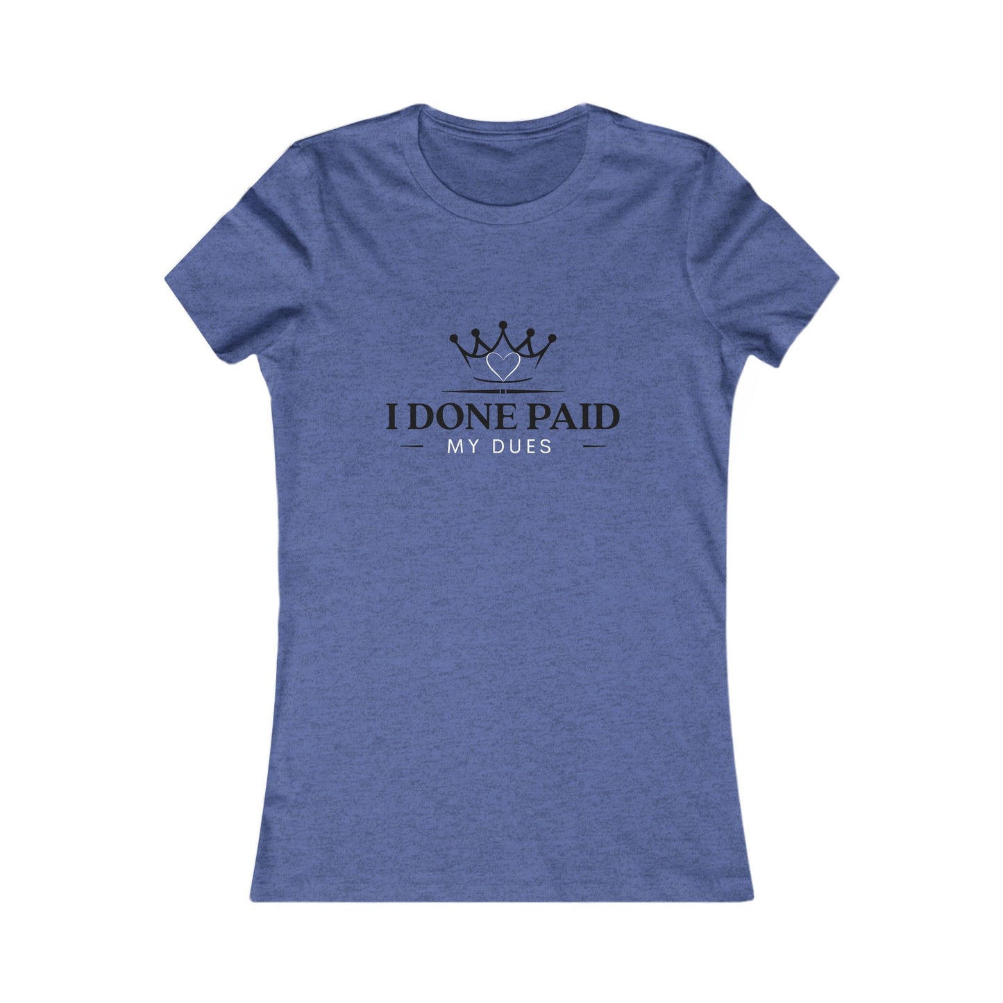 I Done Paid My Dues T-Shirt
