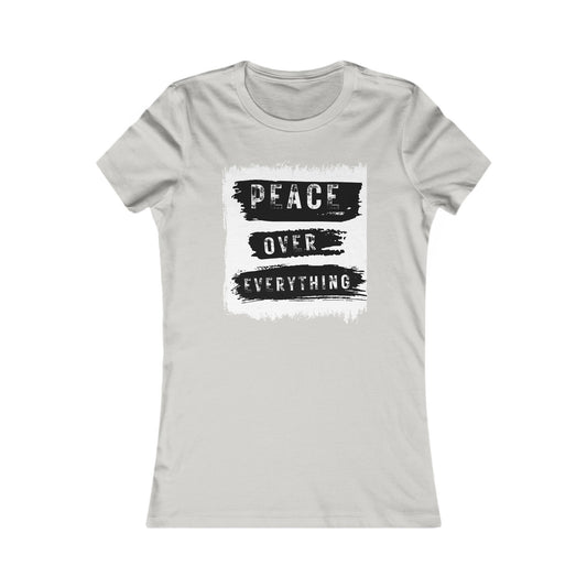 "Choose Peace Over Everything"- Women's Favorite Tee
