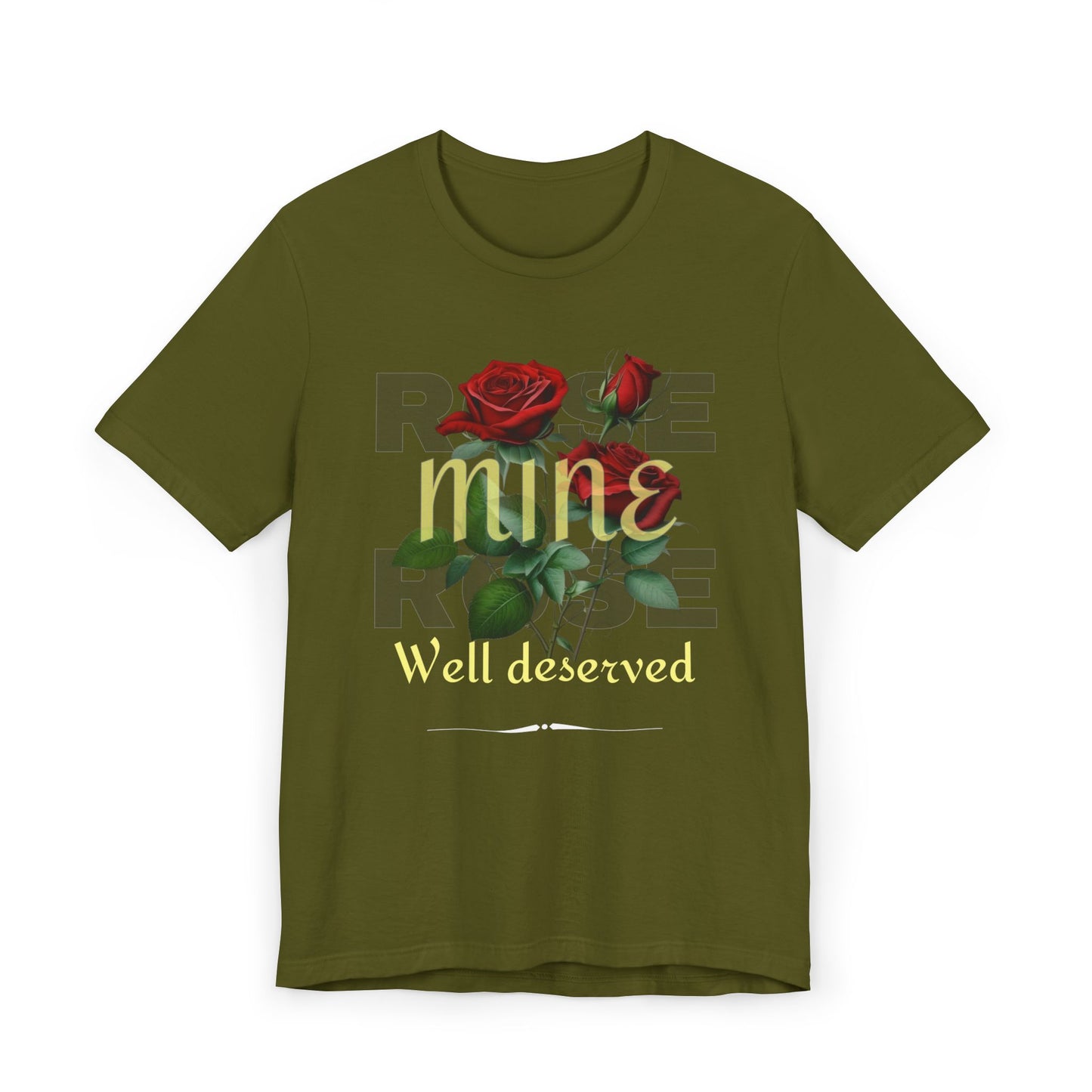Roses Well Deserved... Mine Tee