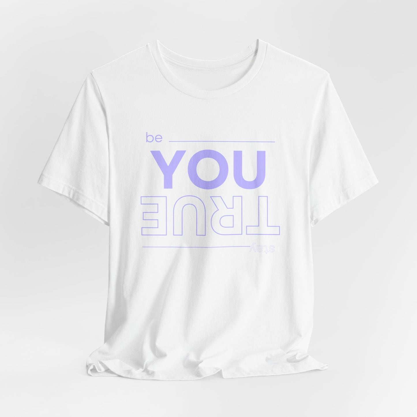 "Be You Stay True" Jersey Short Sleeve Tee