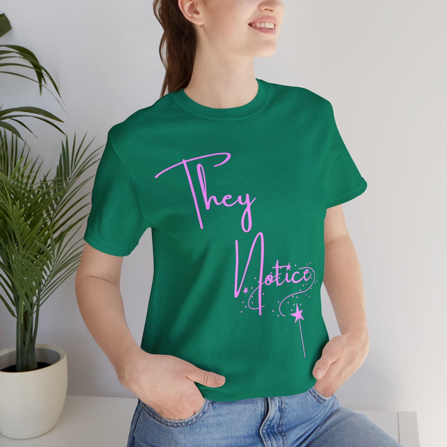 They Notice with star wand T-Shirt