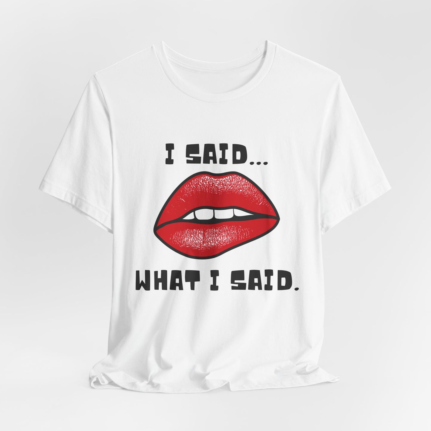 "I Said What I Said" Jersey Short Sleeve Tee