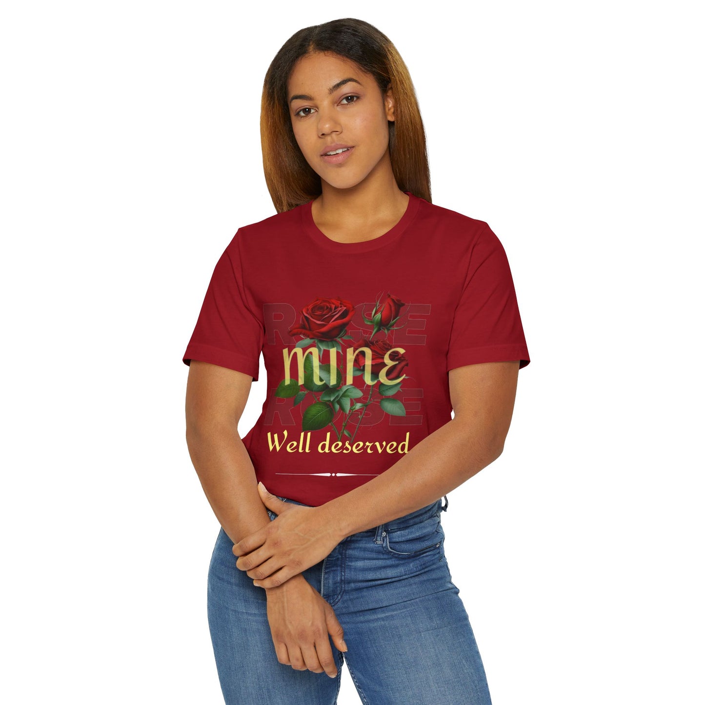 Roses Well Deserved... Mine Tee