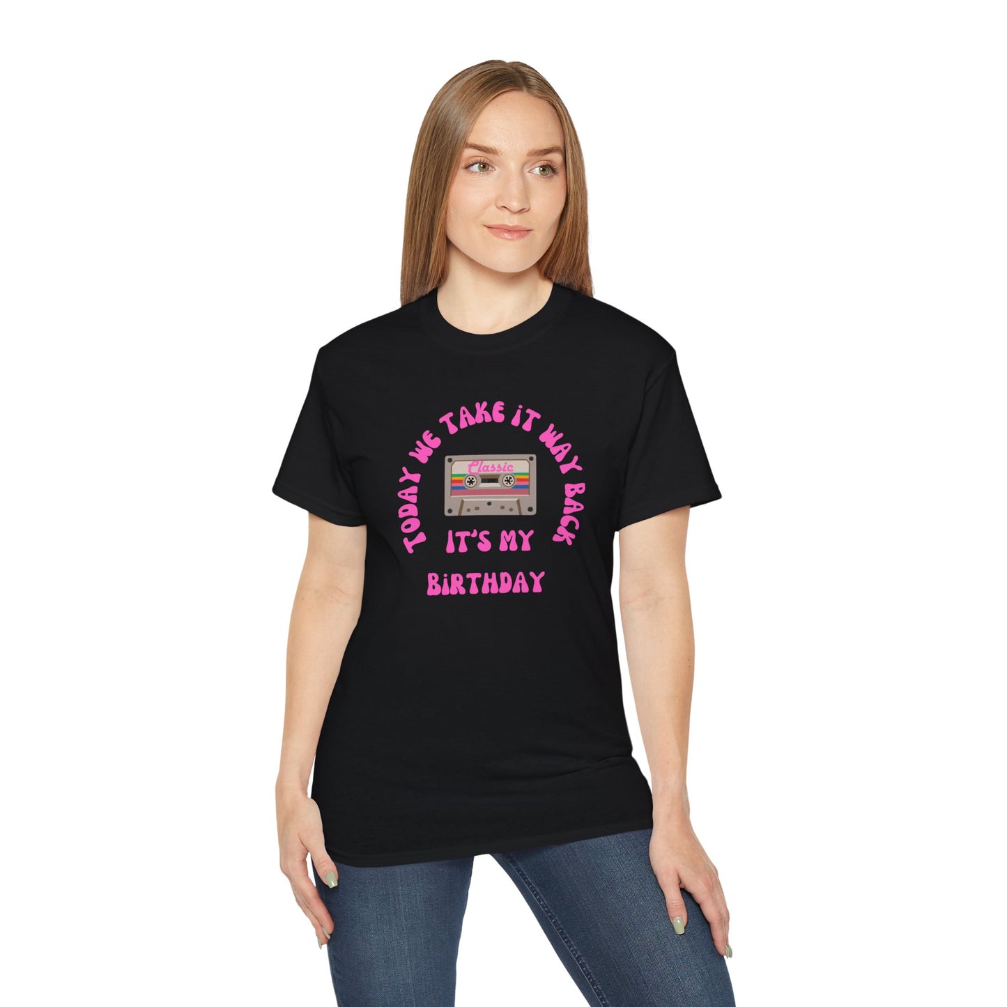 Today We Take It Way Back... It's My Birthday T-Shirt