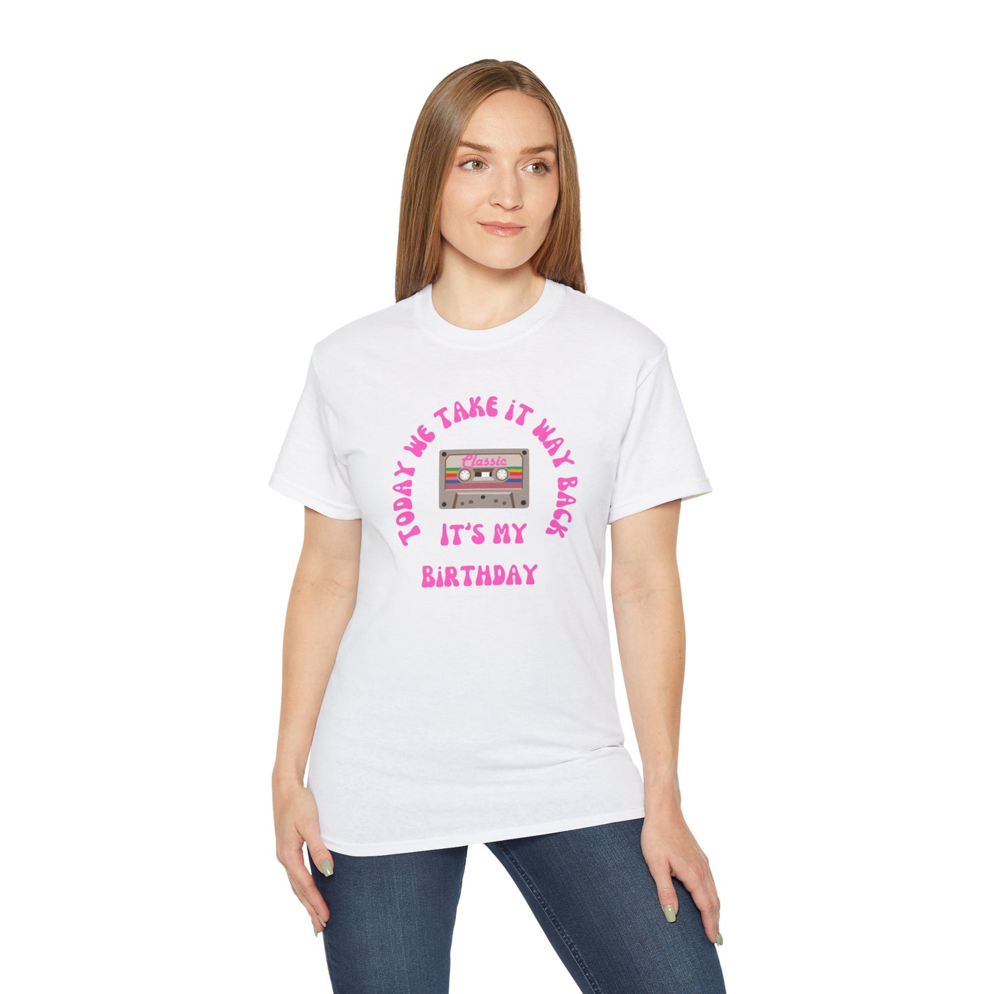 Today We Take It Way Back... It's My Birthday T-Shirt