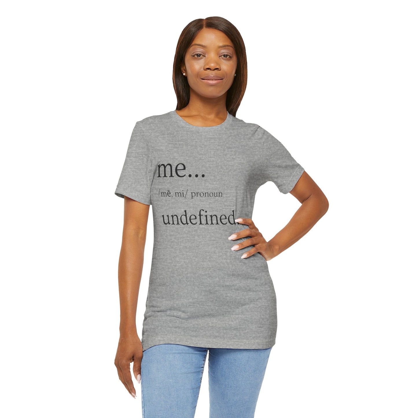 ME... Undefined T-Shirt