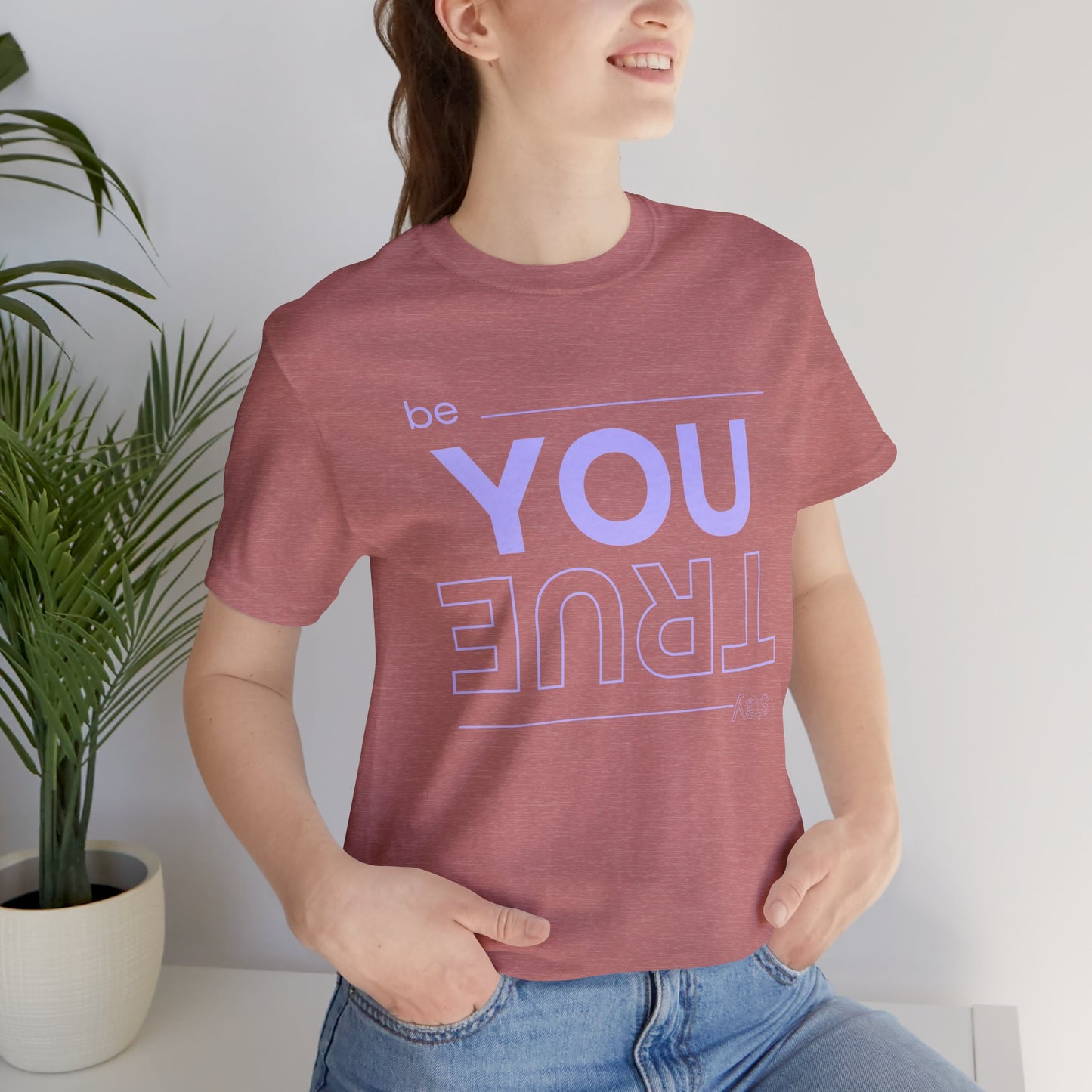 Be You Stay True T-Shirt