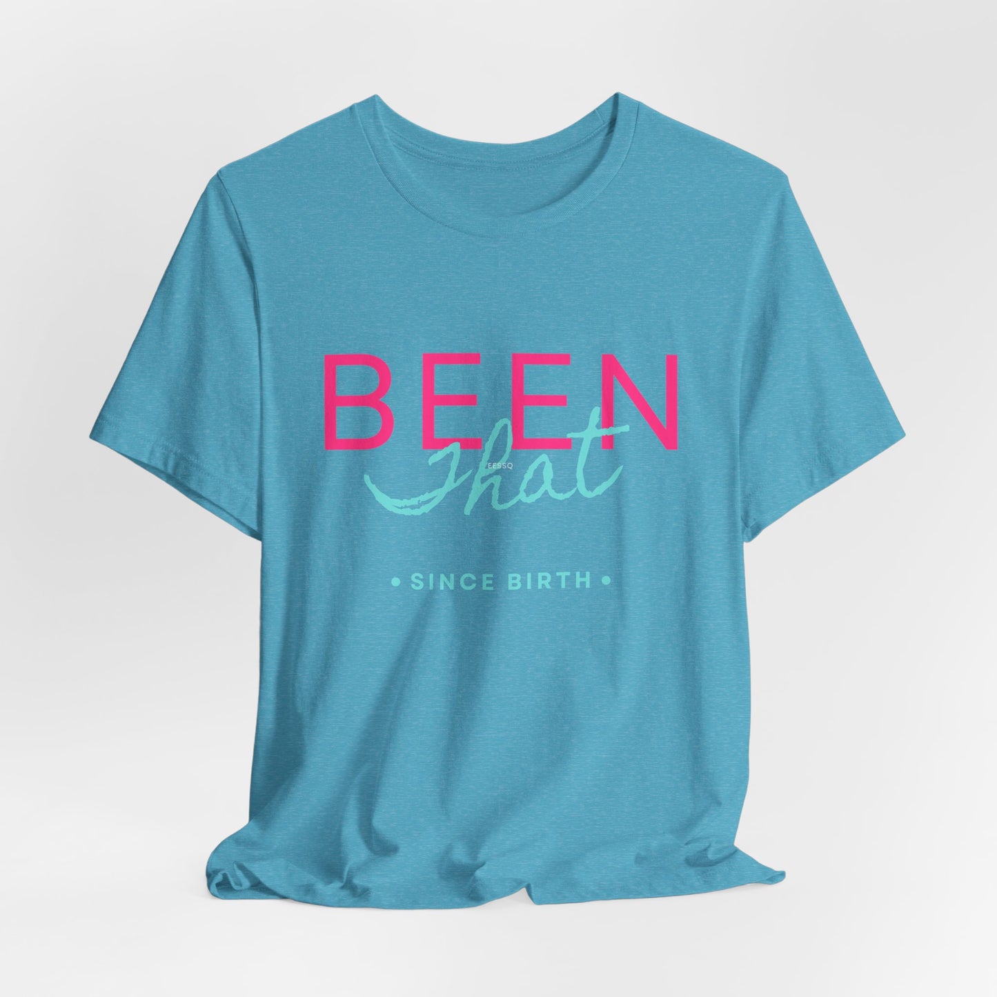 Been That T-Shirt