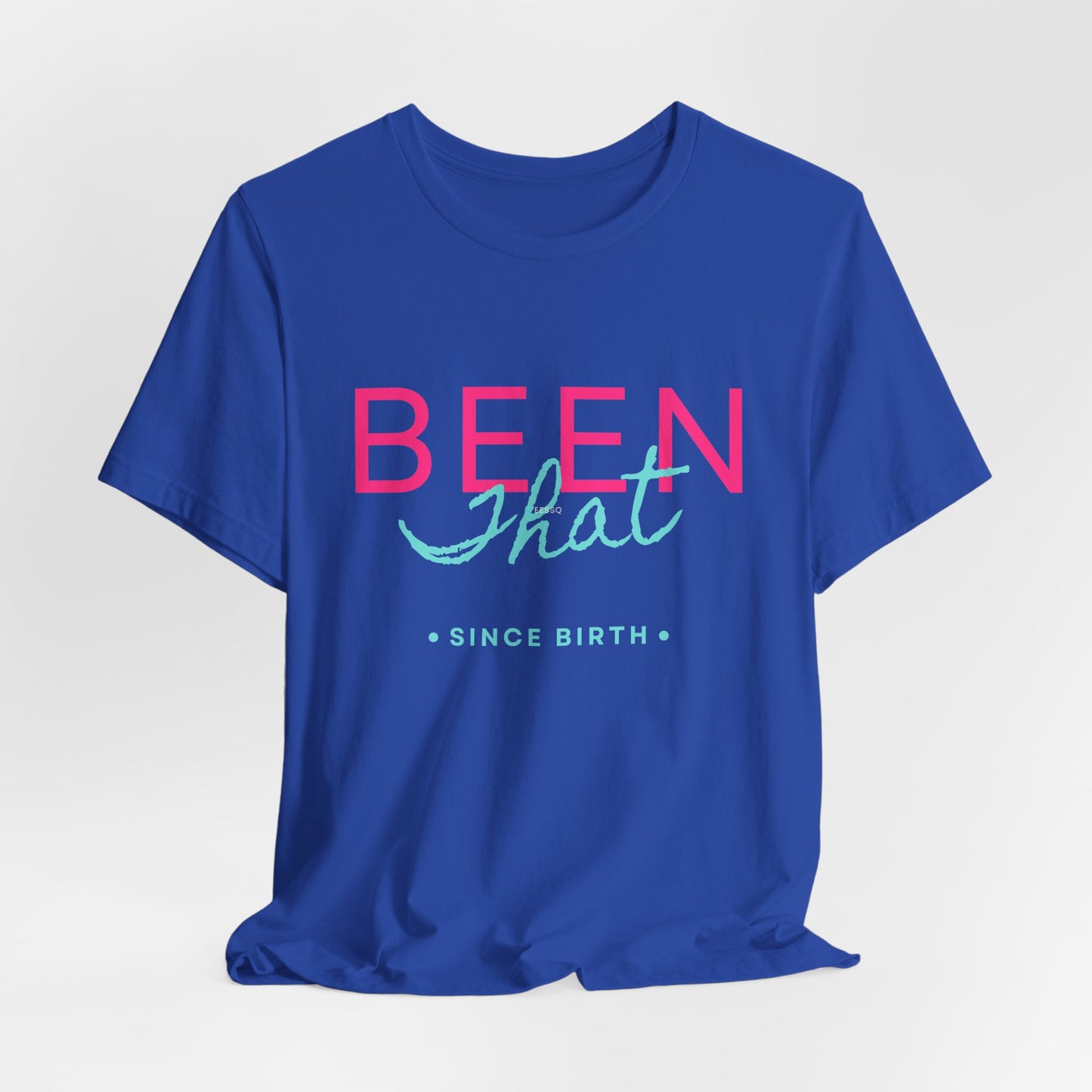 Been That T-Shirt