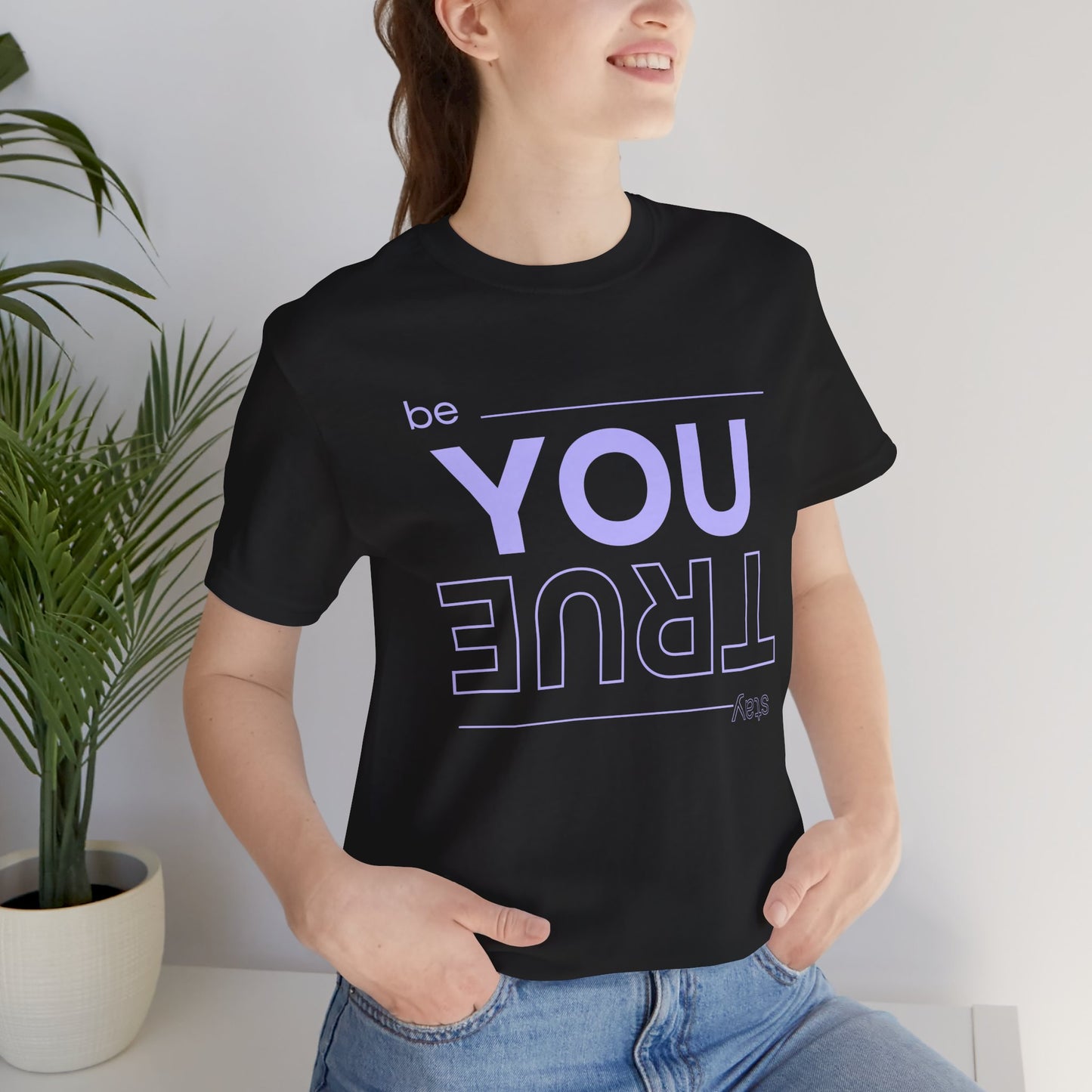 Be You Stay True T-Shirt