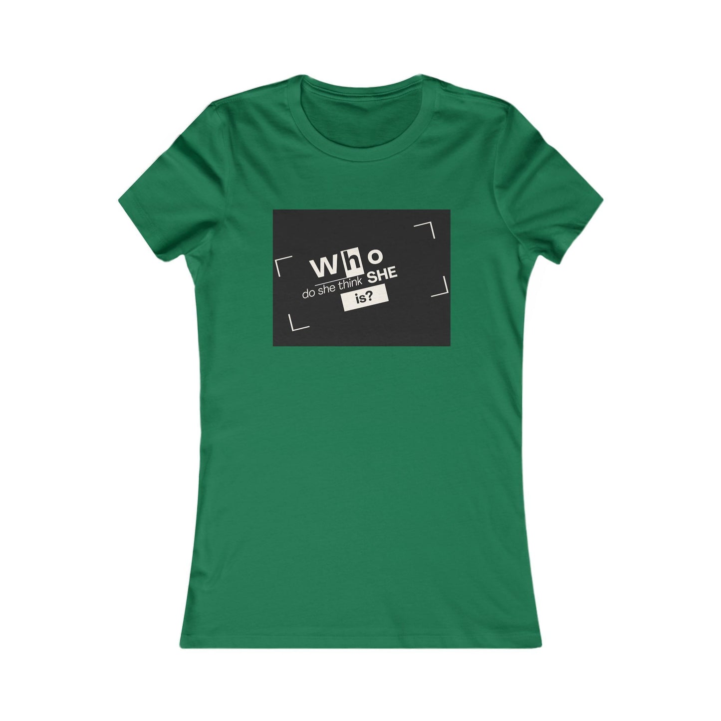 Who Do She Think She is Fitted T-Shirt