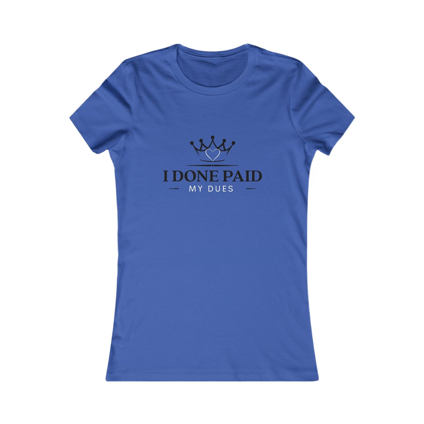 I Done Paid My Dues T-Shirt