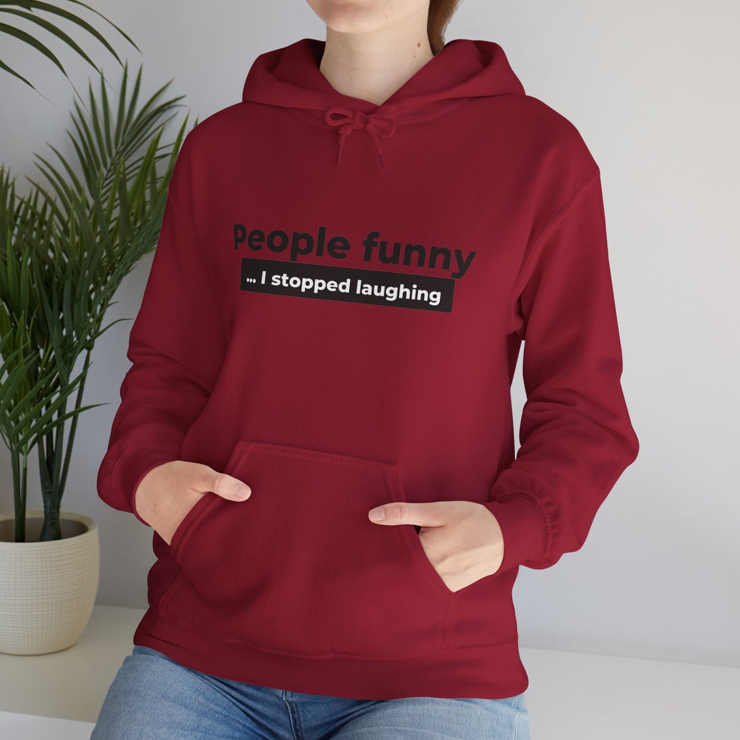 People Funny... I Stopped Laughing Hoodie