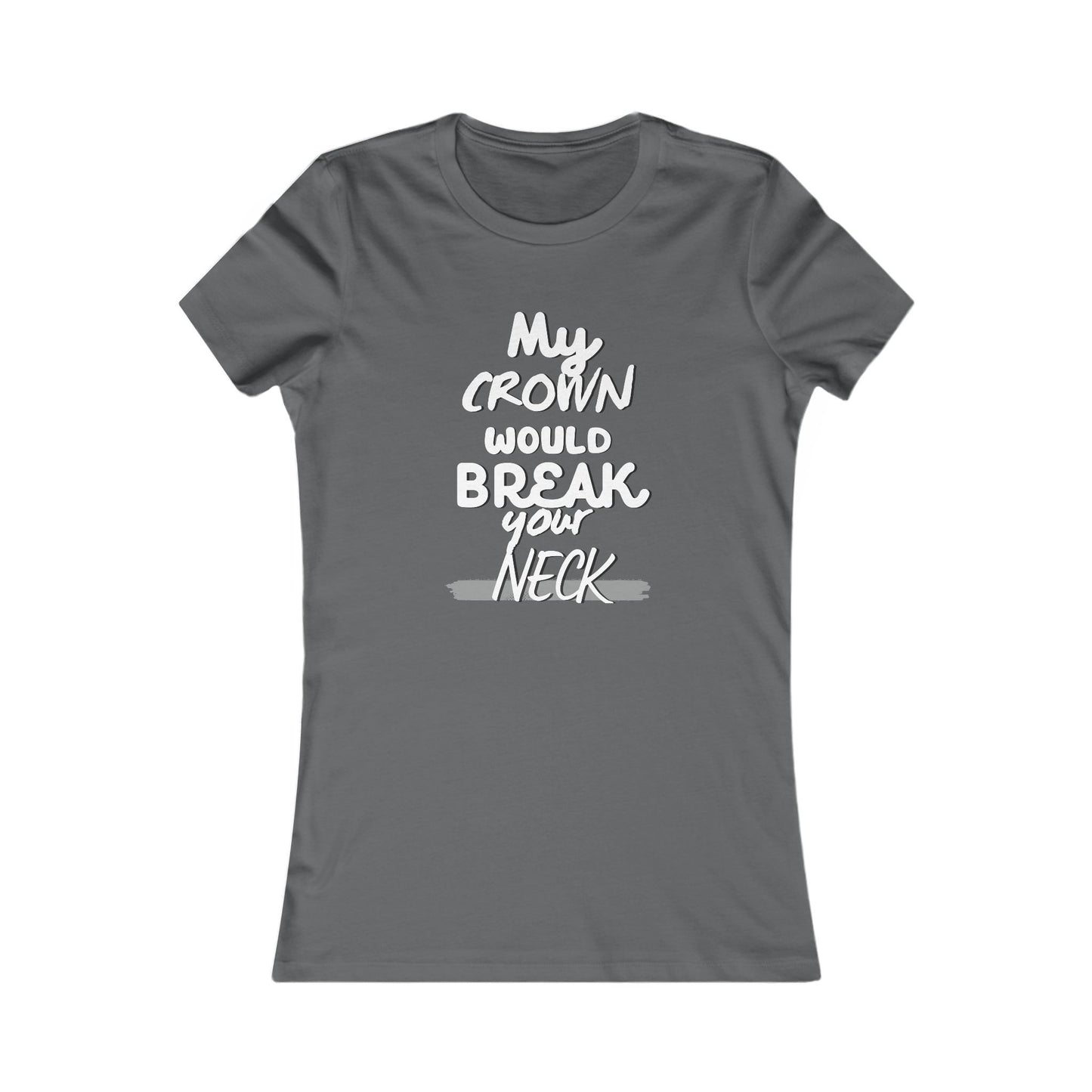My Crown Would Break Your Neck Fitted T-Shirt