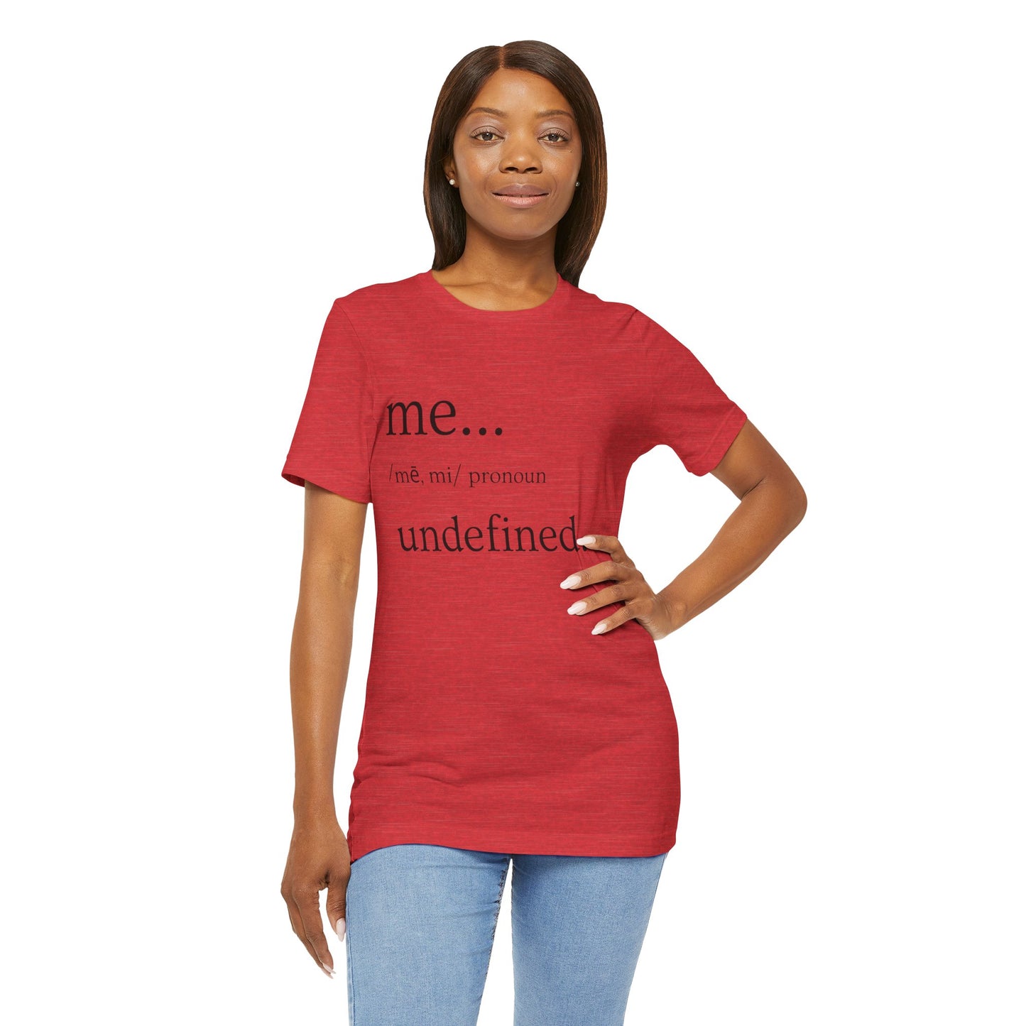 ME... Undefined T-Shirt