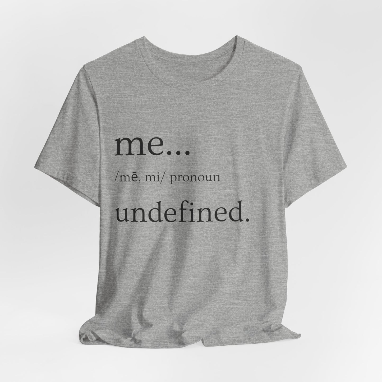 ME... Undefined T-Shirt