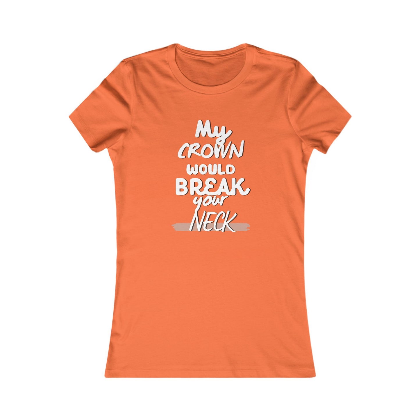 My Crown Would Break Your Neck Fitted T-Shirt