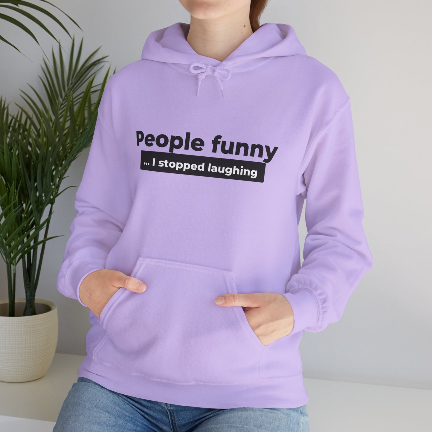 People Funny... I Stopped Laughing Hoodie