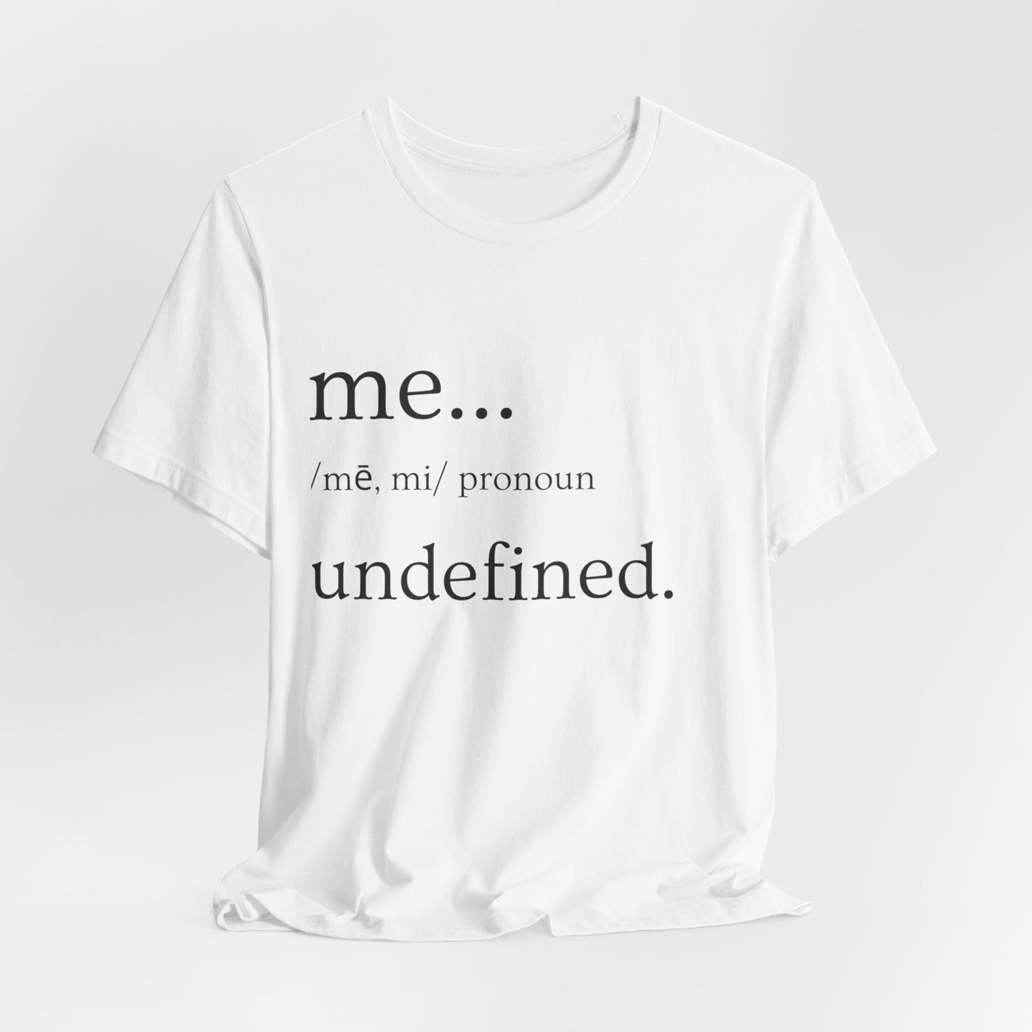 ME... Undefined T-Shirt