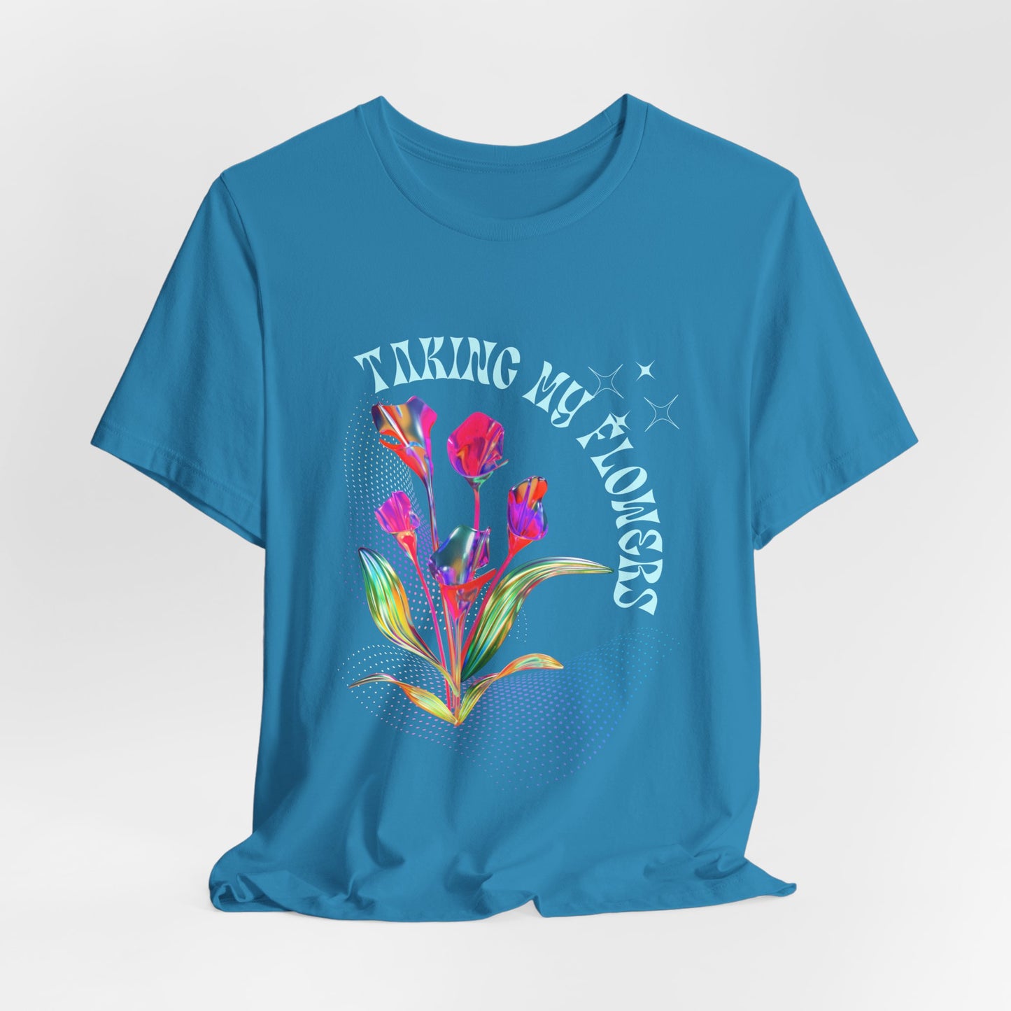 "Taking My Flowers" Jersey Short Sleeve Tee